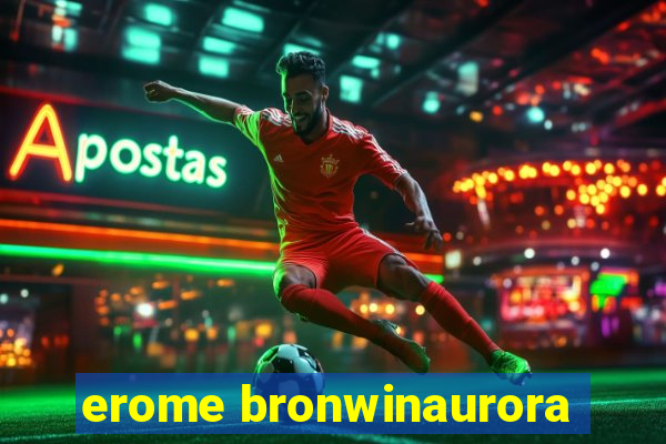 erome bronwinaurora